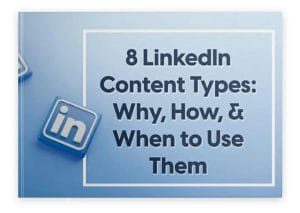 8 LinkedIn Content Types: Why, How, & When to Use Them