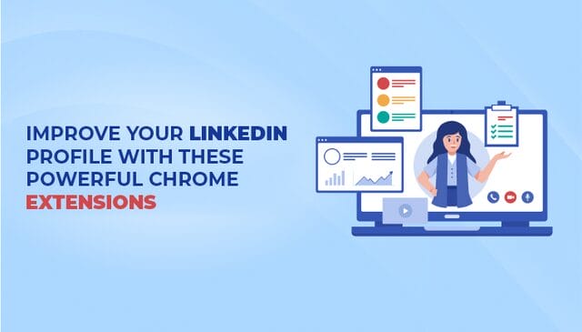 improve your linkedin profile with these powerful chrome extensions