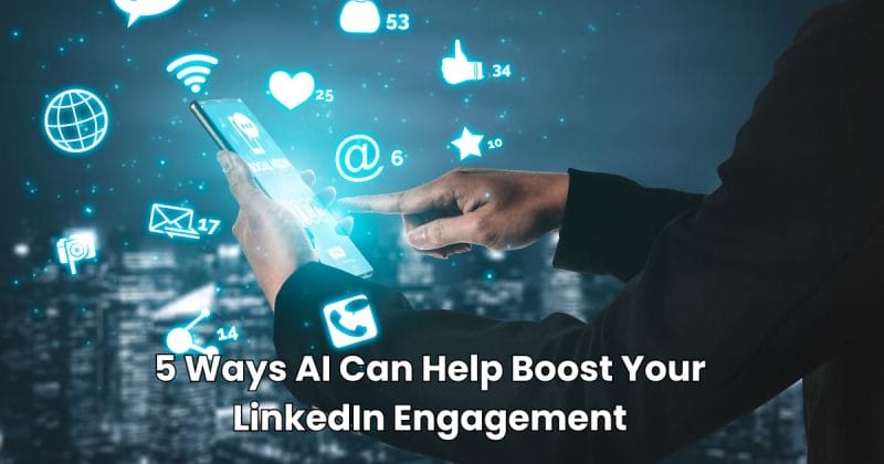 5 ways ai can help boost your linkedin engagement